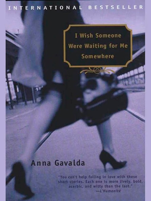 Title details for I Wish Someone Were Waiting for Me Somewhere by Anna Gavalda - Available